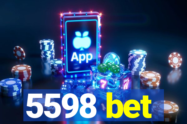 5598 bet